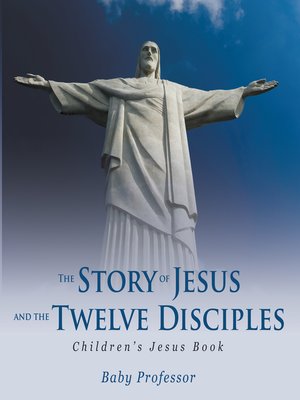 cover image of The Story of Jesus and the Twelve Disciples--Children's Jesus Book